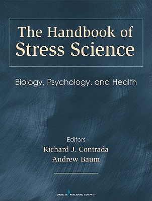 The Handbook of Stress Science: Biology, Psychology, and Health (Hardcover)
