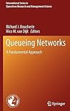 Queueing Networks: A Fundamental Approach (International Series in Operations Research & Management Science, 154)
