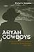 Aryan Cowboys: White Supremacists and the Search for a New Frontier, 1970–2000
