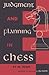 Judgment and Planning in Chess