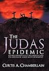 The Judas Epidemic: Exposing the Betrayal of the Christian Faith in Church and Government