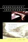 Codependent Forevermore: The Invention of Self in a Twelve Step Group Codependent Forevermore: The Invention of Self in a Twelve Step Group