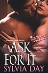 Ask For It by Sylvia Day Ask For It by Sylvia Day