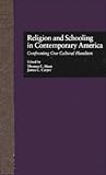 Religion and Schooling in Contemporary America: Confronting Our Cultural Pluralism (Source Books on Education)