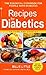 Recipes for Diabetics: A Cookbook: Revised and Updated