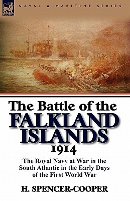 The Battle of the Falkland Islands 1914: the Royal Navy at War in the South Atlantic in the Early Days of the First World War (Paperback)