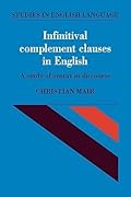 Infinitival Complement Clauses in English: A Study of Syntax in Discourse