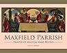 Maxfield Parrish: Painter of Magical Make-Believe Maxfield Parrish: Painter of Magical Make-Believe