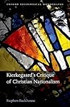Kierkegaard's Critique of Christian Nationalism (Oxford Theology and Religion Monographs)