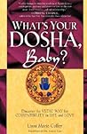 What's Your Dosha, Baby?: Discover the Vedic Way for Compatibility in Life and Love