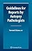 Guidelines for Reports by Autopsy Pathologists