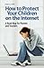 How to Protect Your Children on the Internet by Gregory S. Smith
