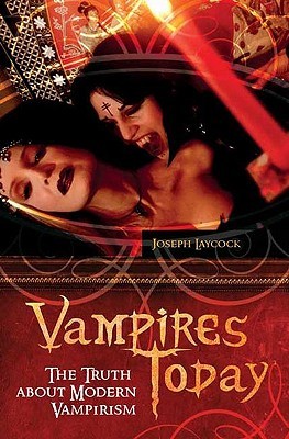 Vampires Today: The Truth about Modern Vampirism (Hardcover)
