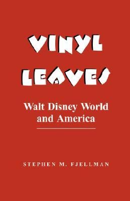 Vinyl Leaves: Walt Disney World and America (Institutional Structures of Feeling)