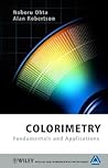 Colorimetry: Fundamentals and Applications (The Wiley-IS&T Series in Imaging Science and Technology)