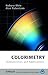 Colorimetry: Fundamentals and Applications (The Wiley-IS&T Series in Imaging Science and Technology)
