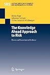 The Knowledge Ahead Approach to Risk: Theory and Experimental Evidence (Lecture Notes in Economics and Mathematical Systems, 585)