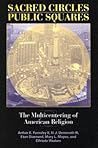 Sacred Circles, Public Squares: The Multicentering of American Religion (Polis Center Series on Religion and Urban Culture)