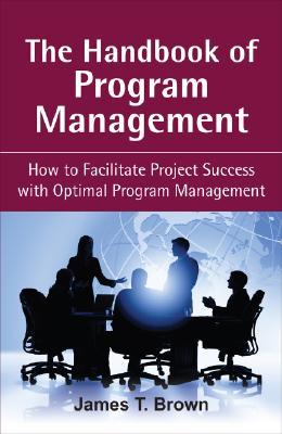 The Handbook of Program Management: How to Facilitate Project Success with Optimal Program Management (Hardcover)