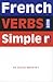 French Verbs Made Simple(r)