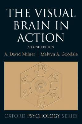 The Visual Brain in Action (Oxford Psychology Series)