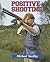 Positive Shooting by Michael Yardley
