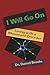 I Will Go On: Living with a...