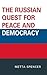 The Russian Quest for Peace and Democracy by Metta Spencer