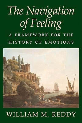 The Navigation of Feeling: A Framework for the History of Emotions (Paperback)