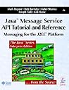 Java¿ Message Service API Tutorial and Reference: Messaging for the J2EE¿ Platform