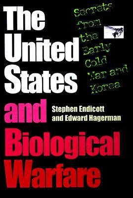 The United States and Biological Warfare: Secrets from the Early Cold War and Korea (Hardcover)
