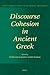 Discourse Cohesion in Ancient Greek (Amsterdam Studies in Classical Philology, 16)