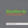BizzWords: From Ad Creep to Zero Drag, a Guide to Today's Emerging Vocabulary