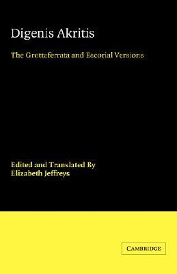 Digenis Akritis: The Grottaferrata and Escorial Versions