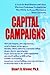 Capital Campaigns: A Guide for Board Members and Others Who Aren't Professional Fundraisers but Who Will Be the Heroes Who Create a Better Community