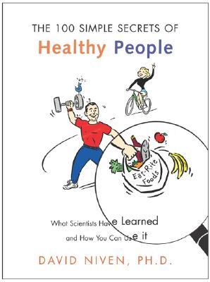 100 Simple Secrets of Healthy People: What Scientists Have Learned and How You Can Use it – An Evidence-Based Guide to Fitness and Longevity (Paperback)