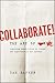 Collaborate! The Art of We ...