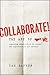Collaborate! The Art of We - Combining capabilities to create new opportunities for success