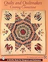 Quilts and Quiltmakers Covering Connecticut (Schiffer Book for Collectors and Designers,) Quilts and Quiltmakers Covering Connecticut