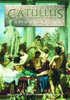 Catullus: A Poet in the Rome of Julius Caesar (Hardcover)