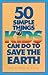 50 Simple Things Kids Can Do To Save The Earth (Turtleback School & Library Binding Edition)