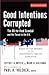 Good Intentions Corrupted: ...