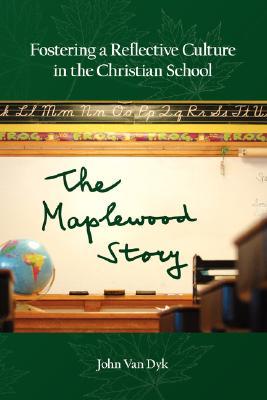 Fostering a Reflective Culture in the Christian School: The Maplewood Story (Paperback)