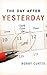The Day After Yesterday by Bobby Curtis