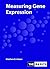 Measuring Gene Expression (THE BASICS (Garland Science))