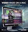 Video Made on a MAC: Production and Postproduction Using Apple Final Cut Studio and Adobe Creative Suite Video Made on a MAC: Production and Postproduction Using Apple Final Cut Studio and Adobe Creative Suite