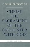 Christ the Sacrament of the Encounter With God