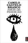 Amor de Perdição by Camilo Castelo Branco Amor de Perdição by Camilo Castelo Branco