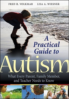 A Practical Guide to Autism: What Every Parent, Family Member, and Teacher Needs to Know (Paperback)