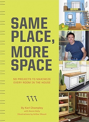Same Place, More Space: 50 Projects to Maximize Every Room in the House (Paperback)